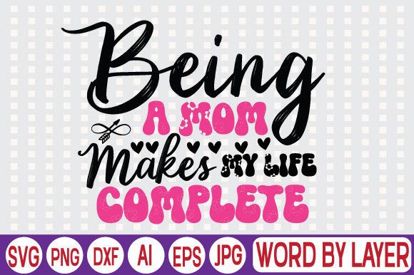 Being a Mom Makes My Life Complete SVG Review