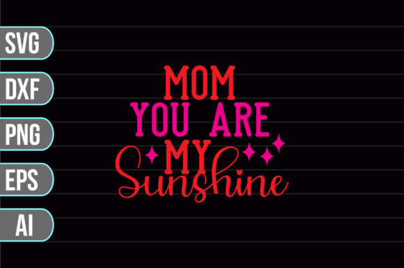 Mom You Are My Sunshine SVG: A Designer's Review