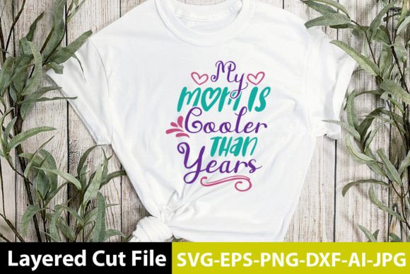 My Mom is Cooler Than Years SVG Design Review