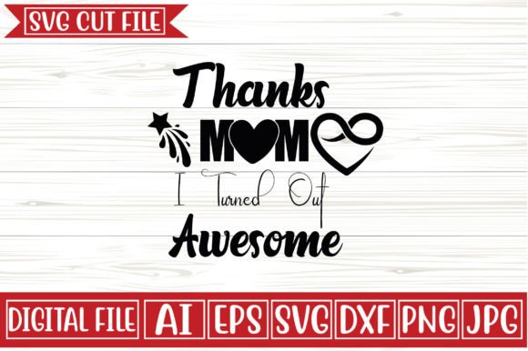 Thanks Mom I Turned Out Awesome SVG Desi Review