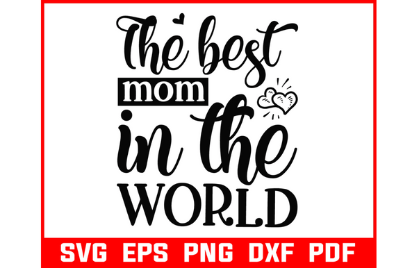 The Best Mom Ever in the World Svg: A Stitch Test