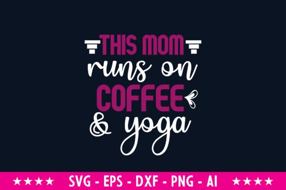 This Mom Runs on Coffee Yoga SVG: A Stitch Test